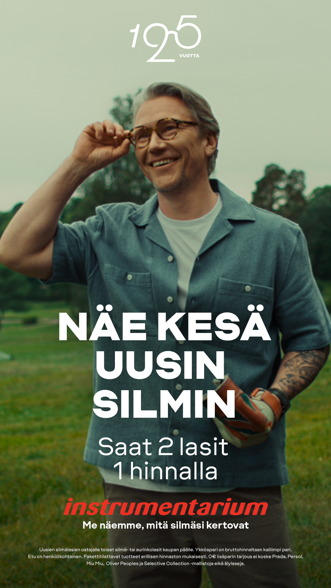 NÄE KESÄ UUSIN SILMIN Saat kahdet lasit 1 hinnalla, millä tahansa linsseillä Instrumentarium
